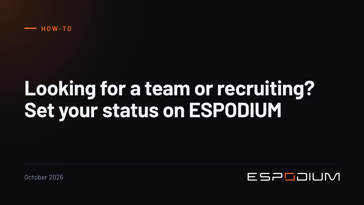 Looking for a team or recruiting? Set your status on ESPODIUM